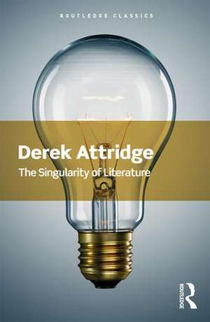 The Singularity of Literature de Derek Attridge