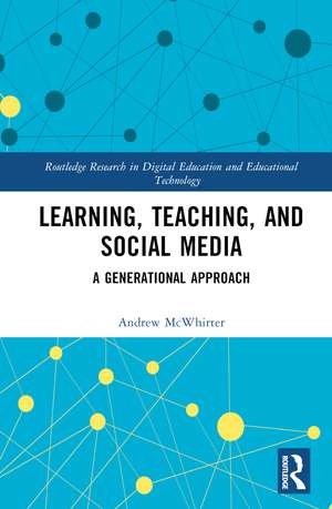 Learning, Teaching, and Social Media: A Generational Approach de Andrew McWhirter