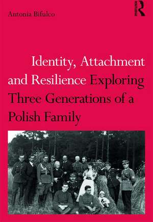 Identity, Attachment and Resilience: Exploring Three Generations of a Polish Family de Antonia Bifulco