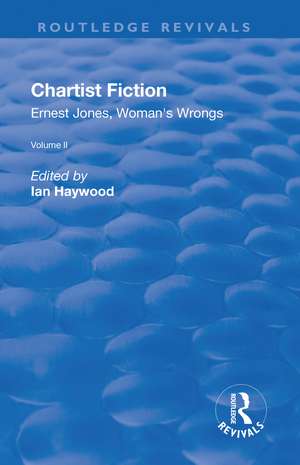 Chartist Fiction: Volume 2: Ernest Jones, Woman's Wrongs de Ian Haywood