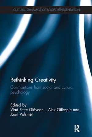 Rethinking Creativity: Contributions from social and cultural psychology de Vlad Petre Glăveanu