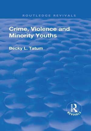 Crime, Violence and Minority Youths de Becky Tatum