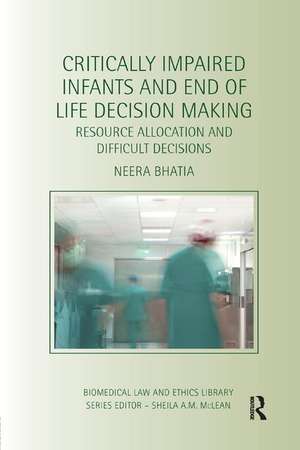 Critically Impaired Infants and End of Life Decision Making: Resource Allocation and Difficult Decisions de Neera Bhatia