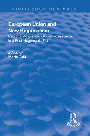 European Union and New Regionalism: Europe and Globalization in Comparative Perspective: Europe and Globalization in Comparative Perspective de Mario Telò