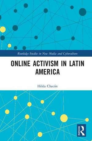 Online Activism in Latin America de Hilda Chacón