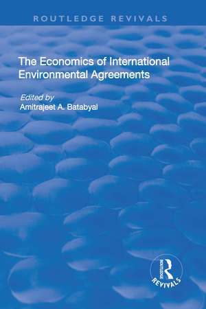 The Economics of International Environmental Agreements de Amitrajeet Batabyal