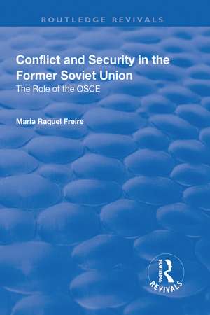 Conflict and Security in the Former Soviet Union: The Role of the OSCE de Maria Raquel Freire