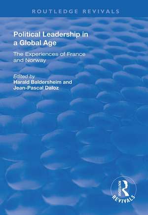 Political Leadership in a Global Age: The Experiences of France and Norway de Jean-Pascal Daloz