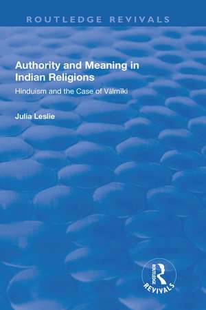 Authority and Meaning in Indian Religions: Hinduism and the Case of Valmiki de Julia Leslie