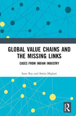 Global Value Chains and the Missing Links: Cases from Indian Industry de Saon Ray