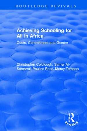 Revival: Achieving Schooling for All in Africa (2003): Costs, Commitment and Gender de Christopher Colclough