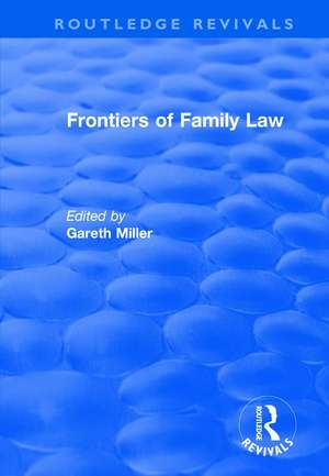 Frontiers of Family Law de Gareth Miller