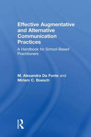 Effective Augmentative and Alternative Communication Practices: A Handbook for School-Based Practitioners de M. Alexandra Da Fonte