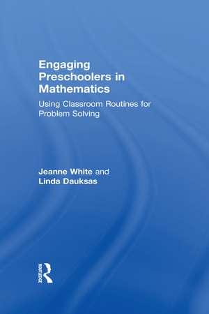 Engaging Preschoolers in Mathematics: Using Classroom Routines for Problem Solving de Jeanne White