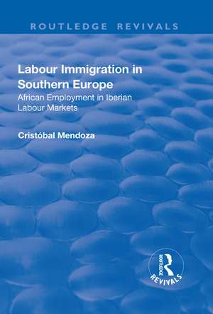 Labour Immigration in Southern Europe: African Employment in Iberian Labour Markets de Cristóbal Mendoza