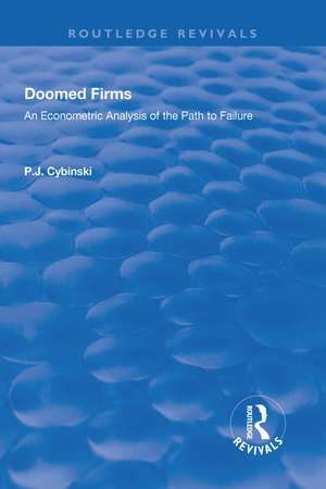 Doomed Firms: An Econometric Analysis of the Path to Failure de P.J. Cybinski