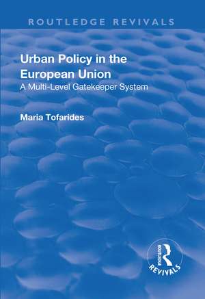 Urban Policy in the European Union: A Multi-Level Gatekeeper System de Maria Tofarides