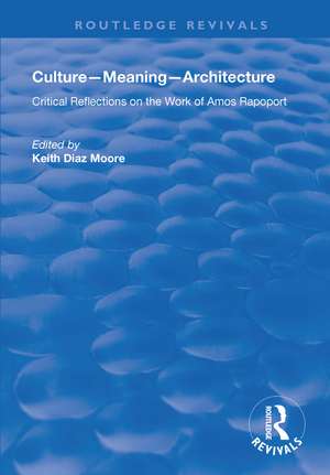 Culture-Meaning-Architecture: Critical Reflections on the Work of Amos Rapoport de Keith Diaz Moore