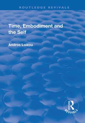 Time, Embodiment and the Self de Andros Loizou