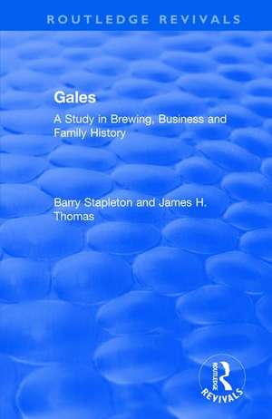 Gales: A Study in Brewing, Business and Family History de Barry Stapleton