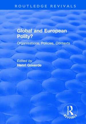 Global and European Polity?: Organisations, Policies, Contexts de Henri Goverde