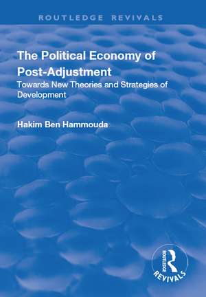 The Political Economy of Post-adjustment: Towards New Theories and Strategies of Development de Hakim Ben Hammouda