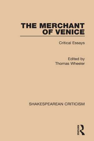 The Merchant of Venice: Critical Essays de Thomas Wheeler