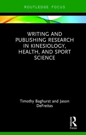 Writing and Publishing Research in Kinesiology, Health, and Sport Science de Timothy Baghurst