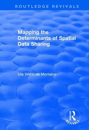 Mapping the Determinants of Spatial Data Sharing de Uta Wehn de Montalvo