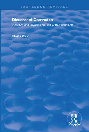 Discordant Comrades: Identities and Loyalties on the South African Left de Allison Drew