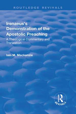 Irenaeus's Demonstration of the Apostolic Preaching: A Theological Commentary and Translation de Iain M. MacKenzie