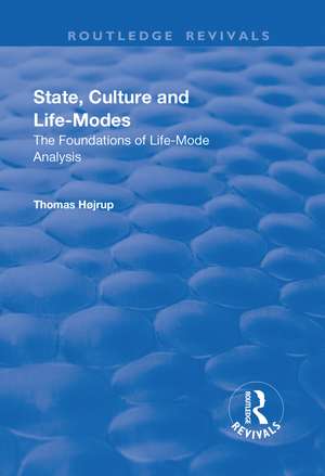 State, Culture and Life-Modes: The Foundations of Life-Mode Analysis de Thomas Højrup