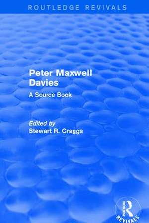 Peter Maxwell Davies: A Source Book de Stewart R. Craggs