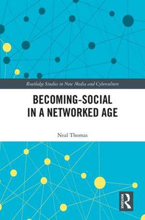 Becoming-Social in a Networked Age de Neal Thomas