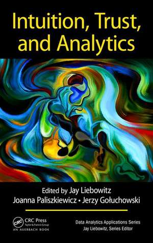 Intuition, Trust, and Analytics de Jay Liebowitz