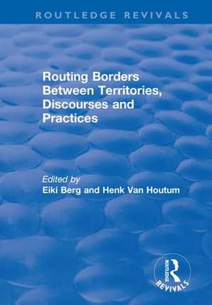 Routing Borders Between Territories, Discourses and Practices de H.Van Houtum