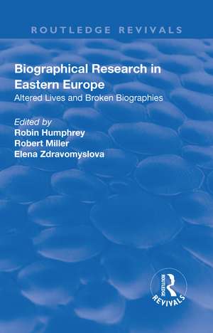 Biographical Research in Eastern Europe: Altered Lives and Broken Biographies de Robert Miller