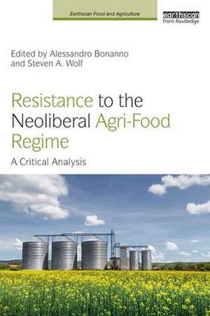 Resistance to the Neoliberal Agri-Food Regime: A Critical Analysis de Alessandro Bonanno