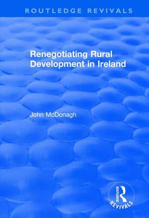 Renegotiating Rural Development in Ireland de John McDonagh