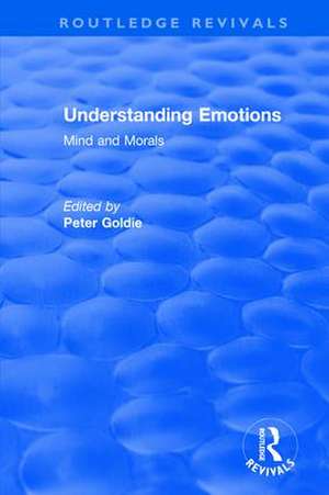 Understanding Emotions: Mind and Morals de Peter Goldie