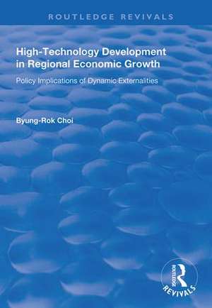 High-Technology Development in Regional Economic Growth: Policy Implications of Dynamic Externalities de Byung-Rok Choi