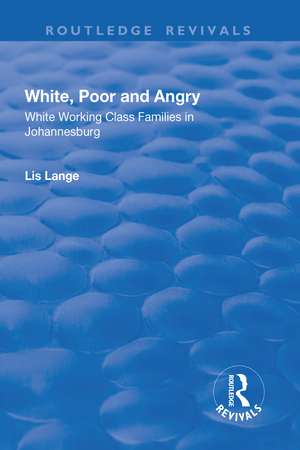 White, Poor and Angry: White Working Class Families in Johannesburg de Lis Lange