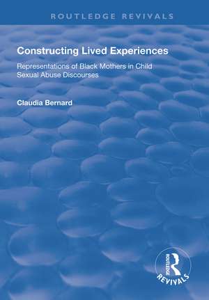 Constructing Lived Experiences: Representations of Black Mothers in Child Sexual Abuse Discourses de Claudia Bernard