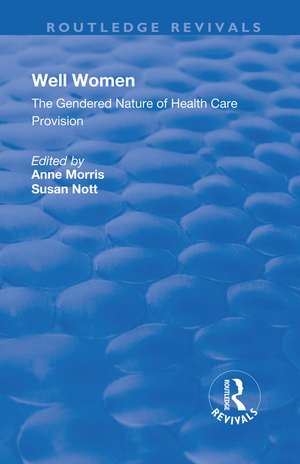 Well Women: The Gendered Nature of Health Care Provision de Anne Morris