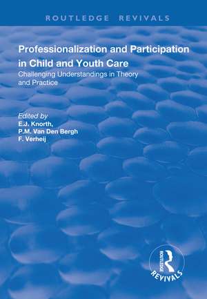 Professionalization and Participation in Child and Youth Care: Challenging Understandings in Theory and Practice de P. M .van Den Bergh