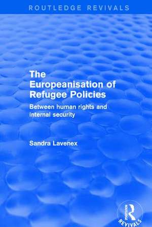 Revival: The Europeanisation of Refugee Policies (2001): Between Human Rights and Internal Security de Sandra Lavenex