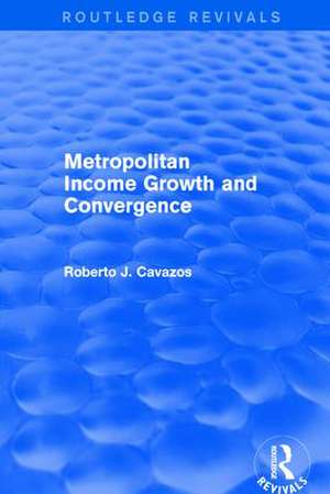 Metropolitan Income Growth and Convergence de Roberto J. Cavazos