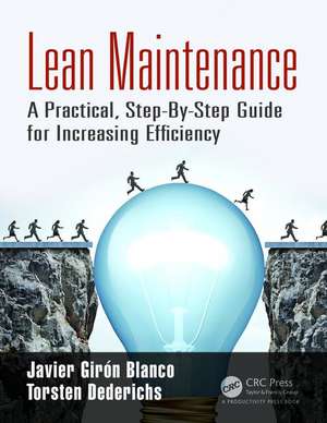 Lean Maintenance: A Practical, Step-By-Step Guide for Increasing Efficiency de Javier Girón Blanco