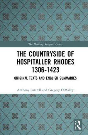 The Countryside Of Hospitaller Rhodes 1306-1423: Original Texts And English Summaries de Anthony Luttrell