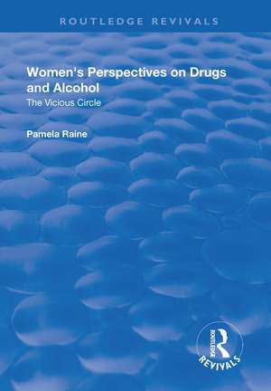 Women's Perspectives on Drugs and Alcohol: The Vicious Circle de Pamela Raine